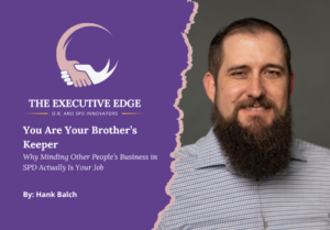 A promotional graphic for The Executive Edge featuring Hank Balch. The image has a split purple and grey background with a torn-edge effect, a handshake logo, and the title "You Are Your Brother’s Keeper: Why Minding Other People’s Business in SPD Actually Is Your Job." Hank Balch is pictured on the right, smiling and wearing a light blue checkered shirt.