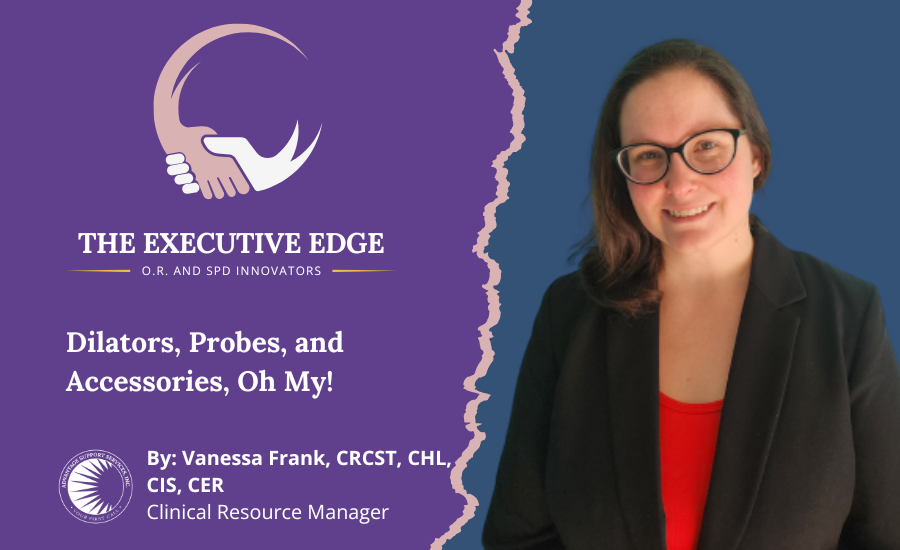 A promotional graphic for The Executive Edge featuring Vanessa Frank, CRCST, CHL, CIS, CER, Clinical Resource Manager at Advantage Support Services, Inc.. The image has a split purple and blue background with a torn-edge effect, a handshake logo, and the title "Dilators, Probes, and Accessories, Oh My!".