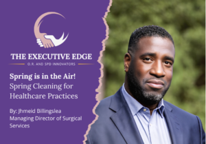 Jhmeid Billingslea featured in The Executive Edge article titled "Spring is in the Air! Spring Cleaning for Healthcare Practices"